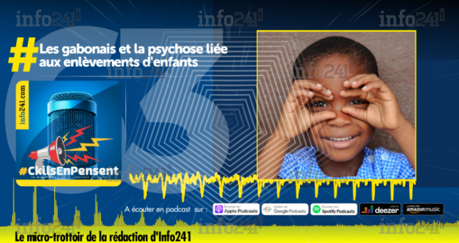 #CkilsEnPensent : les gabonais et la psychose liée aux enlèvements d’enfants